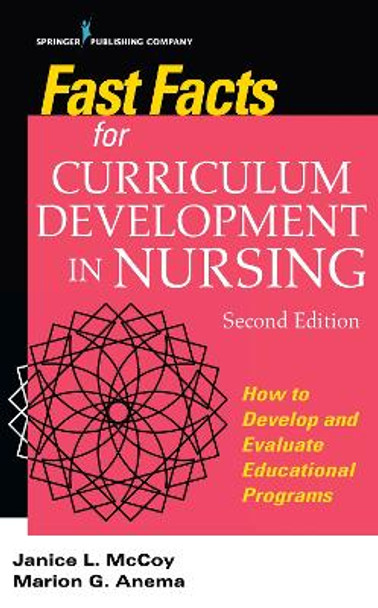 Fast Facts for Curriculum Development in Nursing: How to Develop & Evaluate Educational Programs in a Nutshell by Jan L. McCoy 9780826170064