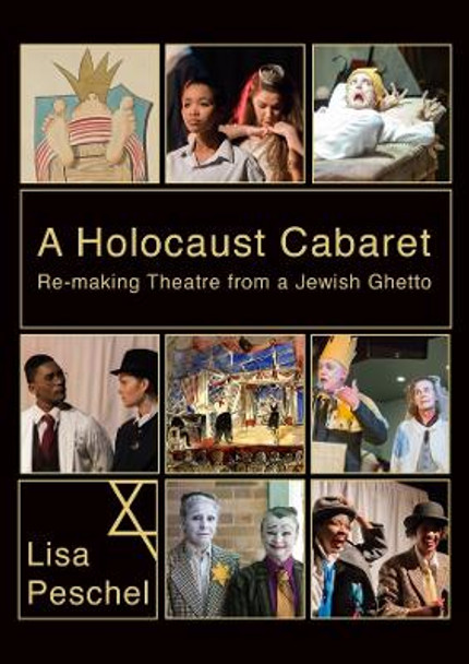 A Holocaust Cabaret: Re-making Theatre from a Jewish Ghetto by Lisa Peschel 9781789388145