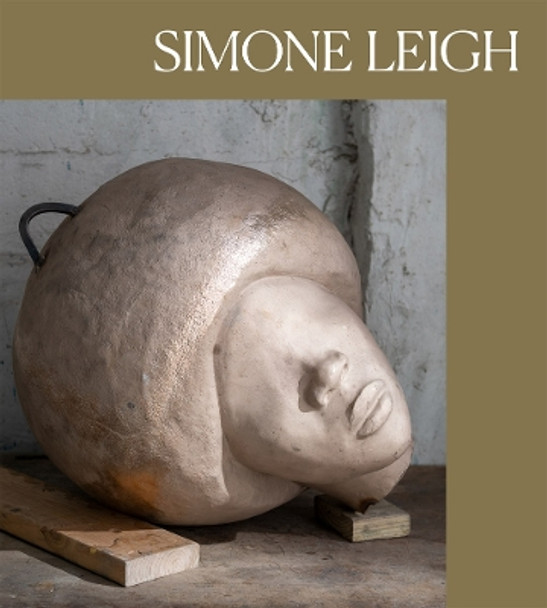 Simone Leigh by Simone Leigh 9781636810782