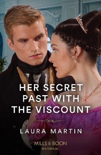 Her Secret Past With The Viscount (Mills & Boon Historical) by Laura Martin 9780263305364