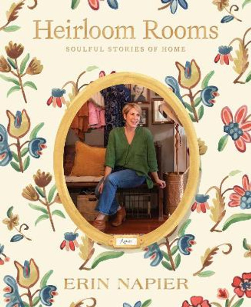 Heirloom Rooms: Soulful Stories of Home by Erin Napier 9781982190439