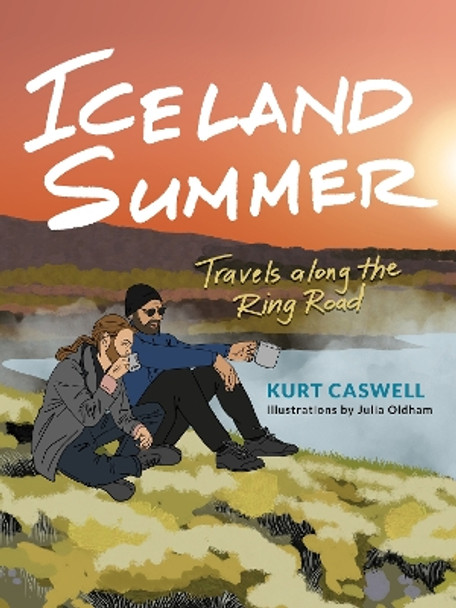 Iceland Summer: Iceland Summer: Travels along the Ring Road by Kurt Caswell 9781595342690