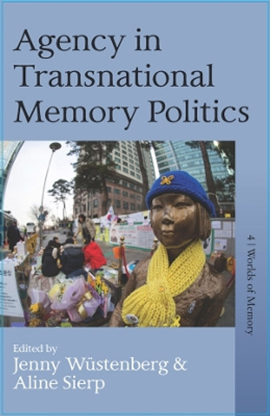 Agency in Transnational Memory Politics by Jenny Wüstenberg 9781805391333