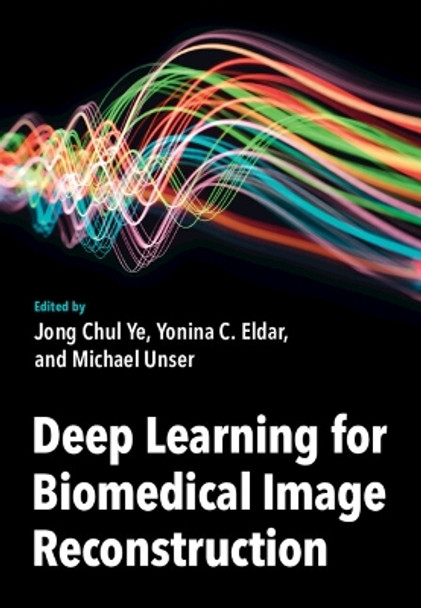 Deep Learning for Biomedical Image Reconstruction by Jong Chul Ye 9781316517512