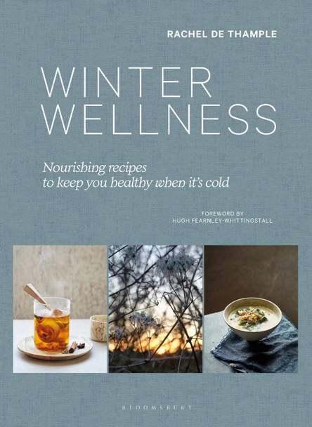 Winter Wellness: Nourishing recipes to keep you healthy when it's cold by Rachel de Thample 9781526666871