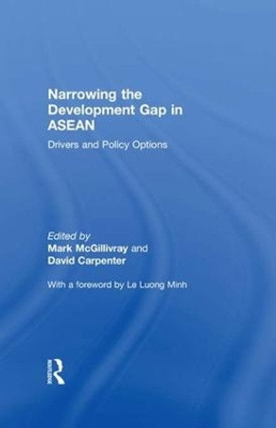 Narrowing the Development Gap in ASEAN: Drivers and Policy Options by Mark McGillivray 9781138672727