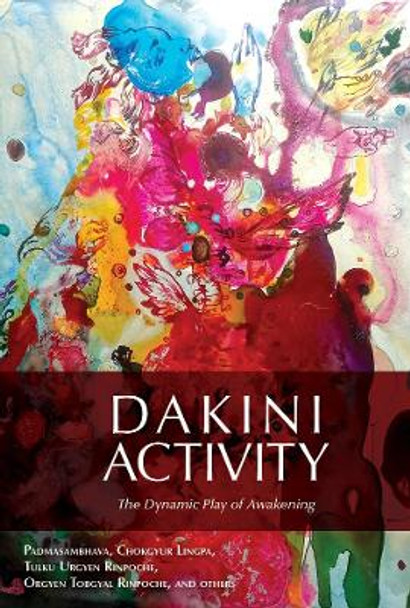 Dakini Activity: The Dynamic Play of Awakening by Padmasambhava 9780997716276