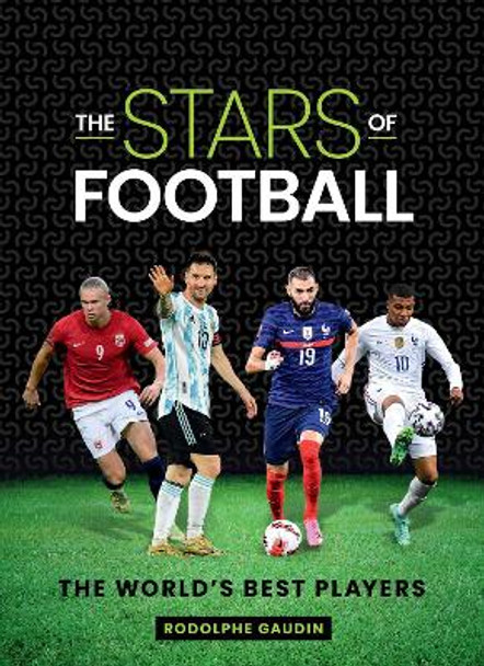 The Stars of Football: The World's Best Players by Rodolphe Gaudin 9780645207149