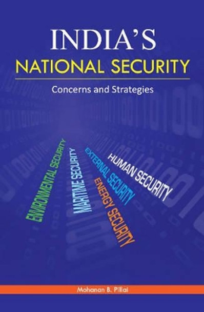 India's National Security: Concerns & Strategies by Mohanan B. Pillai 9788177083569