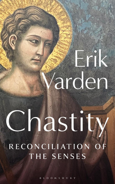 Chastity: Reconciliation of the Senses by Fr Erik Varden 9781399411417