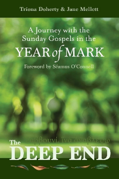 The Deep End: A Journey with the Sunday Gospels in the Year of Mark by Tríona Doherty 9781788126434