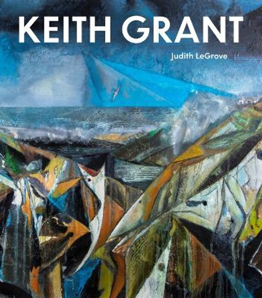 Keith Grant by Judith LeGrove 9781848226272