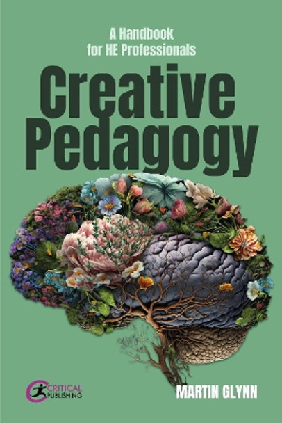 Creative Pedagogy: A Handbook for HE Professionals by Martin Glynn 9781915713575