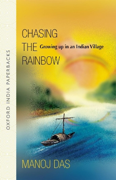 Chasing the Rainbow: Growing up in an India village by Manoj Das 9780198065210