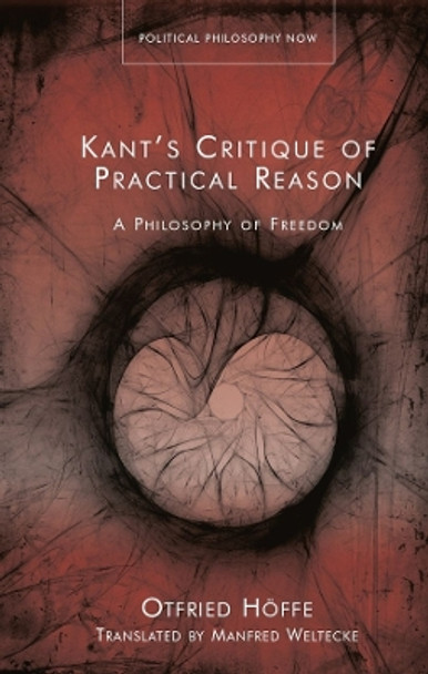 Kant’s Critique of Practical Reason: A Philosophy of Freedom by Otfried Höffe 9781837720453