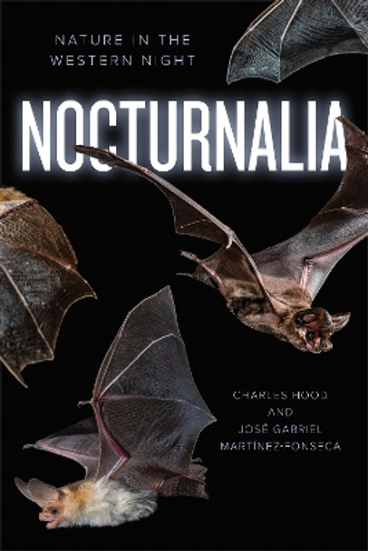 Nocturnalia: Nature after Dark in the Wild West by Charles Hood 9781597146241