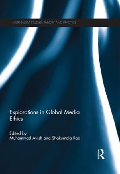 Explorations in Global Media Ethics by Muhammad I. Ayish 9781138677333