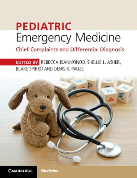 Pediatric Emergency Medicine: Chief Complaints and Differential Diagnosis by Rebecca Jeanmonod 9781316608869