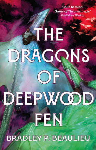 The Dragons of Deepwood Fen by Bradley P. Beaulieu 9781803285061