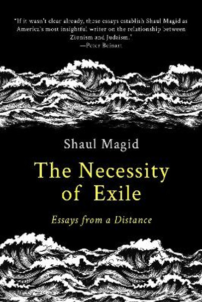 The Necessity of Exile: Essays from a Distance by Shaul Magid 9798986780313