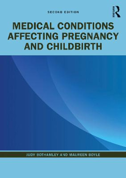 Medical Conditions Affecting Pregnancy and Childbirth by Judy Bothamley