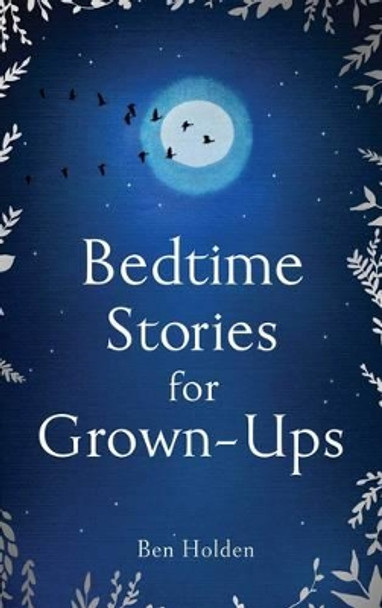 Bedtime Stories for Grown-ups by Ben Holden 9781471153754