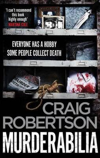 Murderabilia: Everyone has a hobby. Some people collect death. by Craig Robertson 9781471156595