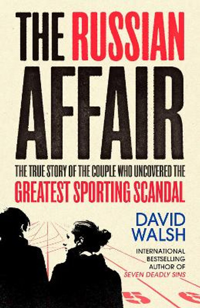 The Russian Affair: The True Story of the Couple who Uncovered the Greatest Sporting Scandal by David Walsh 9781471158186
