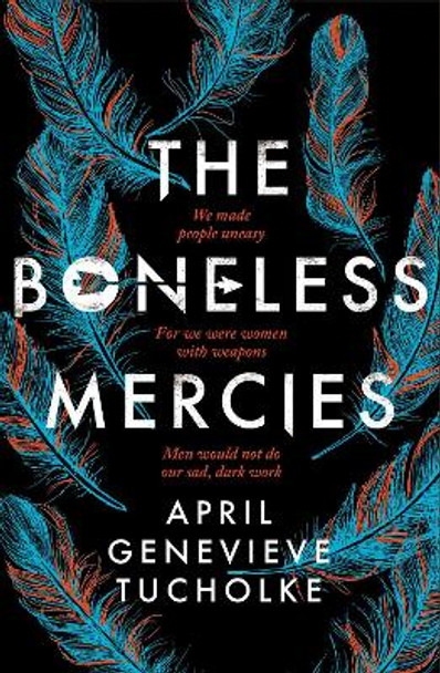 The Boneless Mercies by April Tucholke 9781471170003