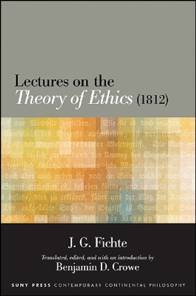 Lectures on the Theory of Ethics (1812) by J. G. Fichte 9781438458700