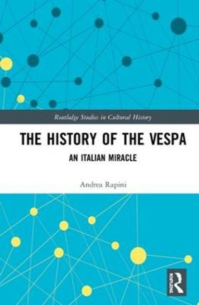 The History of the Vespa: An Italian Miracle by Andrea Rapini