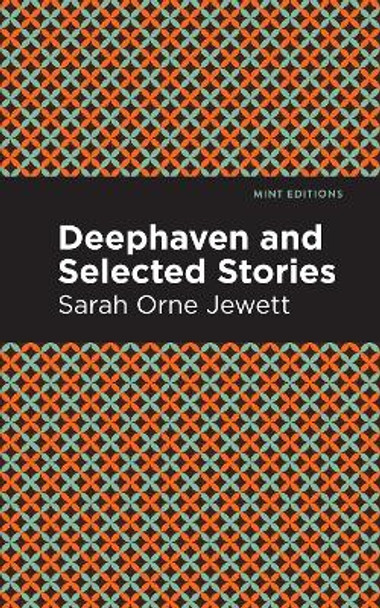 Deephaven and Selected Stories by Sarah Orne Jewett 9781513207537