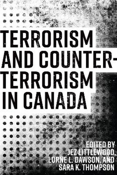 Terrorism and Counterterrorism in Canada by Jez Littlewood 9781487501860 Terrorism and Counterterrorism in Canada by Jez Littlewood 9781487501860