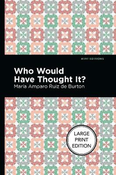 Who Would Have Thought It?: A Novel by Maria Amparo Maria Amparo Ruiz de Burton 9781513282664