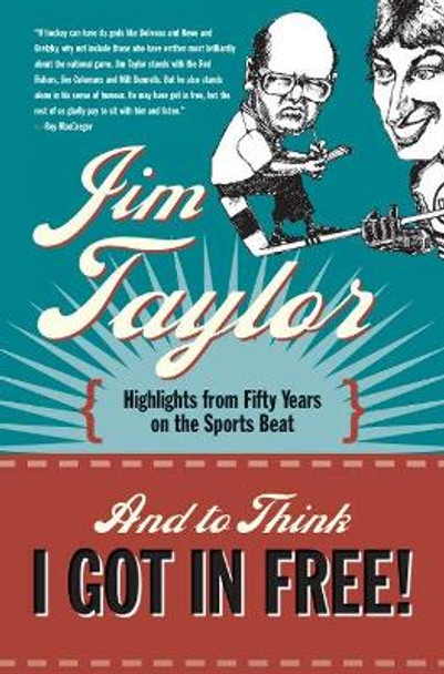 And to Think I Got in Free! by Jim Taylor 9781550174991