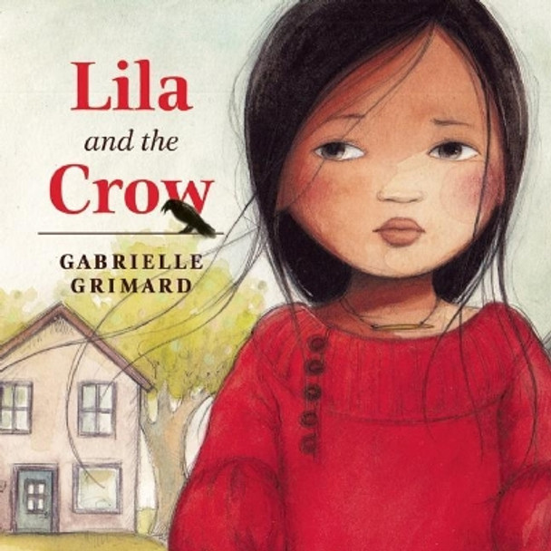 Lila and the Crow by Gabrielle Grimard 9781554518579