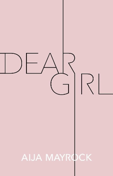 Dear Girl by Aija Mayrock 9781524856175