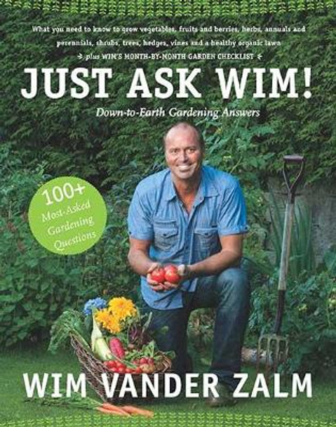 Just Ask Wim!: Down-to-Earth Advice from West Coast Gardeners by Wim Vander Zalm 9781550175875
