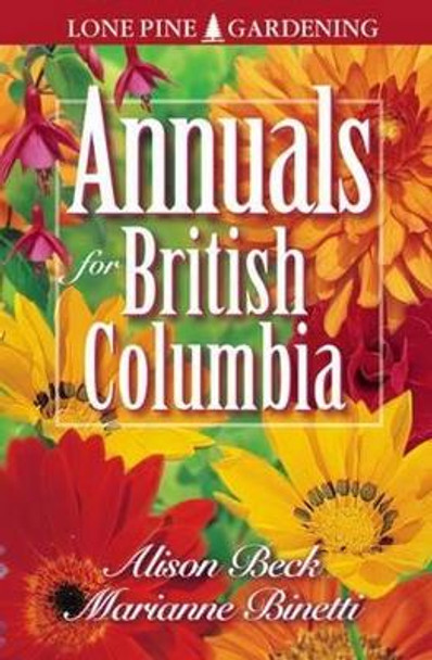 Annuals for British Columbia by Alison Beck 9781551051567