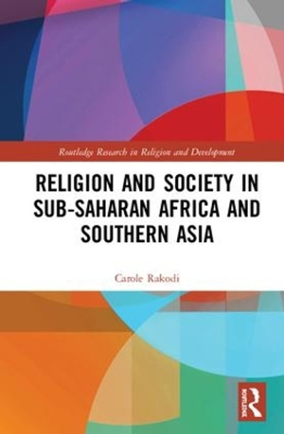 Religion and Society in Sub-Saharan Africa and Southern Asia by Carole Rakodi 9781138685307