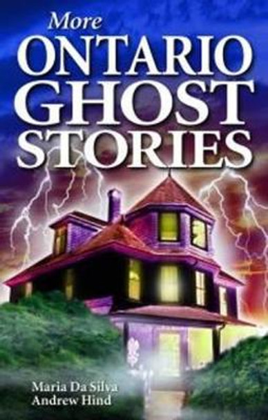 More Ontario Ghost Stories by Maria Da Silva 9781551058870