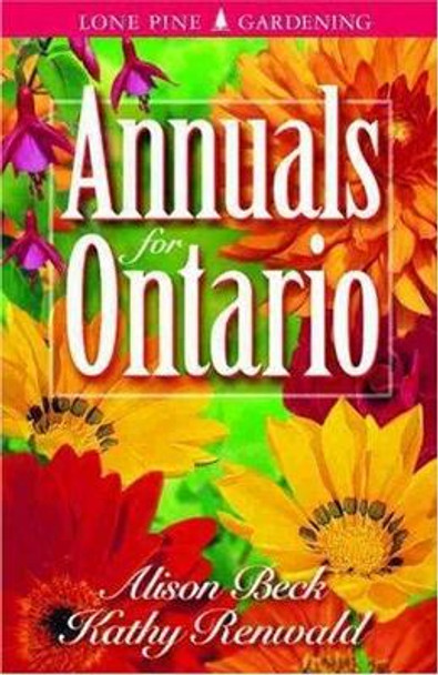 Annuals for Ontario by Alison Beck 9781551052472