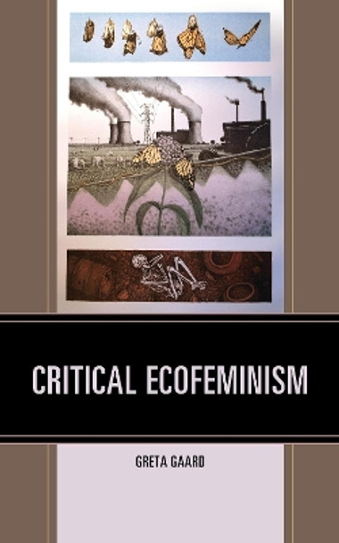 Critical Ecofeminism by Greta Gaard 9781498533584