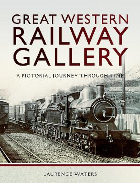 Great Western Railway Gallery by Laurence Waters 9781526707031