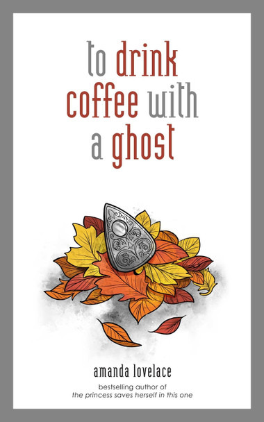 to drink coffee with a ghost by Amanda Lovelace 9781449494278