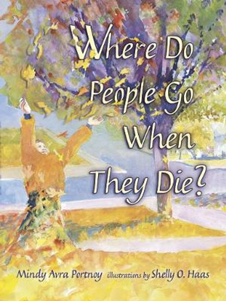 Where Do People Go When They Die by Mindy Avra Portnoy 9781467744577