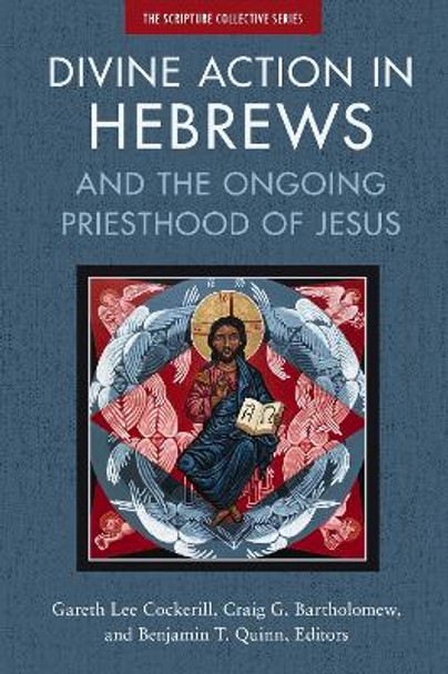 Divine Action in Hebrews: And the Ongoing Priesthood of Jesus by Gareth Lee Cockerill 9780310139102