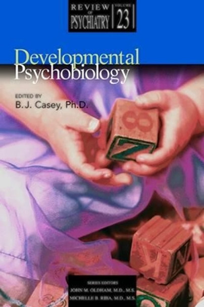 Developmental Psychobiology by B. J. Casey 9781585621767