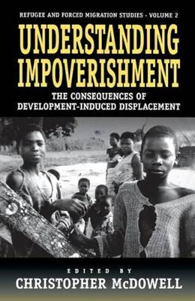 Understanding Impoverishment: The Consequences of Development-Induced Displacement by Christopher McDowell 9781571819277