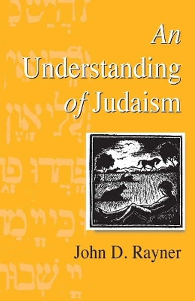 An Understanding of Judaism by John D. Rayner 9781571819727